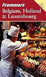 Frommer's Belgium, Holland & Luxembourg (Frommer's Complete Guides) by George McDonald