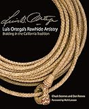 Luis Ortega's Rawhide Artistry: Braiding in the California Tradition (Volume 7) (The Western Legacies Series) by 