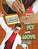 Image de Science Experiments That Fly and Move: Fun Projects for Curious Kids (Kitchen Science)
