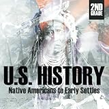 2nd Grade U.S. History: Native Americans to Early Settlers by Baby Professor