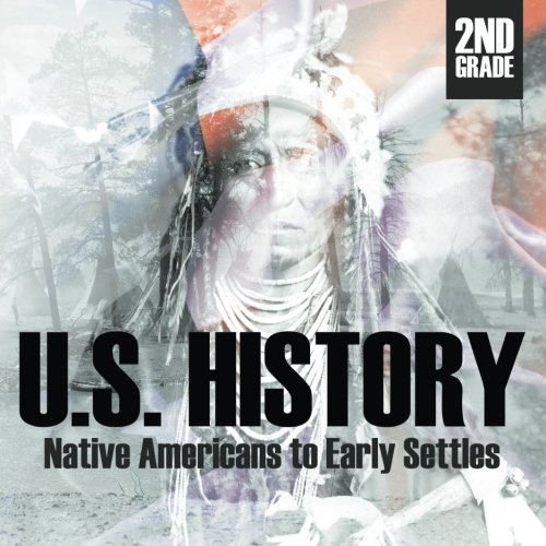 2nd Grade U.S. History: Native Americans to Early Settlers by Baby Professor