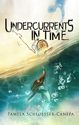 Undercurrents in Time: Book 2 of the Detours in Time series by [Schloesser Canepa, Pamela]
