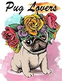 Pug Lovers: Pug Dogs Coloring Book For Kids Girls Adults by 