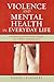 Violence and Mental Health in Everyday Life: Prevention and Intervention Strategies for Children and Adolescents (Violence Prevention and Policy)