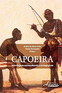 Capoeira: Abordagens Socioculturais e Pedagógicas (Educação e Pedagogia: Educação, Tecnologias e Transdisciplinaridades)