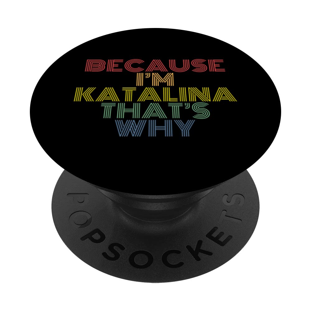 Because I'm Katalina That's Why Funny Personalized Name PopSockets Swappable PopGrip