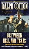 Between Hell and Texas (Ralph Cotton Western Series)