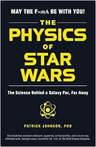 Amazoncom The Physics Of Star Wars The Science Behind A - 