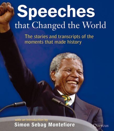Speeches that Changed the World: The Stories and Transcripts of the Moments that Made History Paperback – October 1, 2008