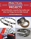 Practical Paracord Projects: Survival Bracelets, Lanyards, Dog Leashes, and Other Cool Things You Can Make Yourself by