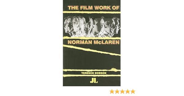 The Film Work Of Norman Mclaren Terence Dobson 9780861966561
