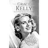 Grace Kelly: A Life From Beginning to End