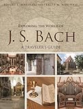 "Exploring the World of J. S. Bach A Traveler's Guide" av Robert L. Marshall