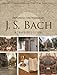 Exploring the World of J. S. Bach: A Traveler's Guide