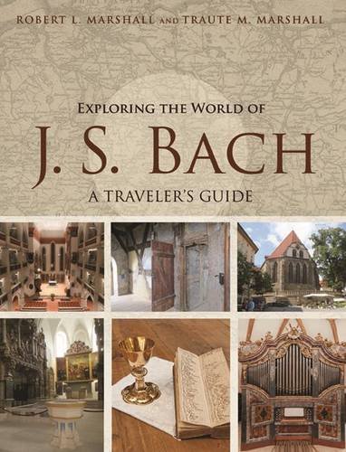 "Exploring the World of J. S. Bach - A Traveler's Guide" av Robert L. Marshall