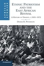 Ethnic Patriotism and the East African Revival: A History of Dissent, c.1935-1972 (African Studies)
