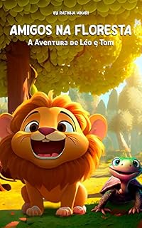Livro Amigos na Floresta: A Aventura de Leo e Tom: Uma jornada cheia de amizade e descobertas na floresta (Aventuras na Floresta: A série de Leo e Tom Livro 1)