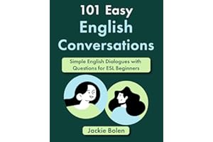 101 Easy English Conversations: Simple English Dialogues with Questions for ESL Beginners