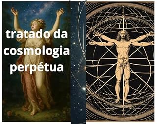 Livro Tratado da cosmologia perpétua: Fundamentos da Filosofia da natureza e princípios fundamentais da essência do ser (Tratados Filosoficos)