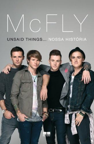 Mcfly: Unsaid things... Nossa história (Portuguese Edition) Kindle Edition