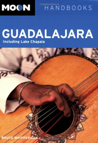Download Moon Guadalajara: Including Lake Chapala (Moon Handbooks) Download Moon Guadalajara: Including Lake Chapala (Moon Handbooks)