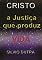 Livro Cristo - A Justiça Que Produz Vida