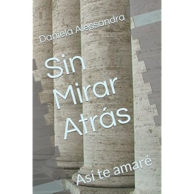 Sin Mirar Atrás: Así te amaré. Sin Mirar Atrás: Así te amaré.