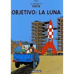 Objetivo, La Luna/ Objective, the Moon (Tintin) (Spanish Edition)
