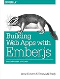 Building Web Apps with Ember.js: Write Ambitious JavaScript