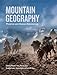 Mountain Geography: Physical and Human Dimensions