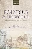Polybius and his World: Essays in Memory of F.W. Walbank by 