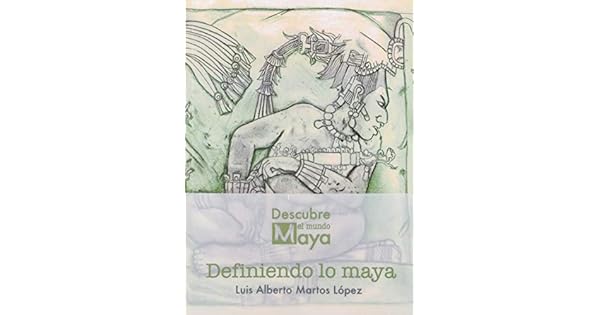 Definiendo Lo Maya Luis Alberto Martos Lopez Amazoncommx - 