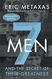 Seven Men: And the Secret of Their Greatness by Eric Metaxas