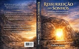 Livro RESSURREIÇÃO DOS SONHOS: Quando Jesus chama para fora aquilo que parecia definitivamente sepultado