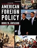 American Foreign Policy: The Dynamics of Choice in the 21st Century (Fifth Edition)