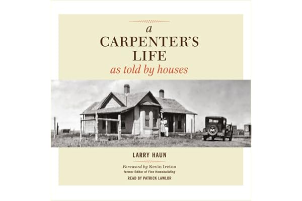 A Carpenter's Life as Told by Houses