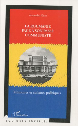 La  Roumanie face à son passé communiste
