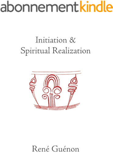 Download Initiation and Spiritual Realization (The Collected Works of Rene Guenon) (English Edition) PDF