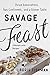 Savage Feast: Three Generations, Two Continents, and a Dinner Table (a Memoir with Recipes) by Boris Fishman