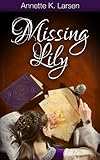 Missing Lily (Books of Dalthia Book 2) by Annette K. Larsen
