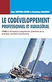 Le Codéveloppement professionnel et managérial - Tome 2: Animation compétente, subtilités de la pratique, montée en puissance (Pratiques d'entreprises) (French Edition) by 