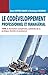 Le Codéveloppement professionnel et managérial - Tome 2: Animation compétente, subtilités de la pratique, montée en puissance (Pratiques d'entreprises) (French Edition) by 