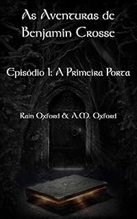 Livro As Aventuras de Benjamin Crosse   Episódio I: A Primeira Porta