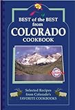 Best of the Best from Colorado: Selected Recipes from Colorado's Favorite Cookbooks by 