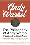 The Philosophy of Andy Warhol (From A to B and Back Again)