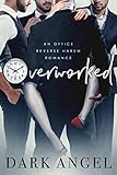 Overworked: An Office Reverse Harem Romance