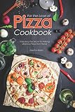 For the Love of Pizza Cookbook: Unlocking the Secret to Making Delicious Pizza from Home by Martha Stone