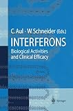 Interferons : Biological Activities and Clinical Efficacy, Aul, C. and Schneider, W., 3540610510