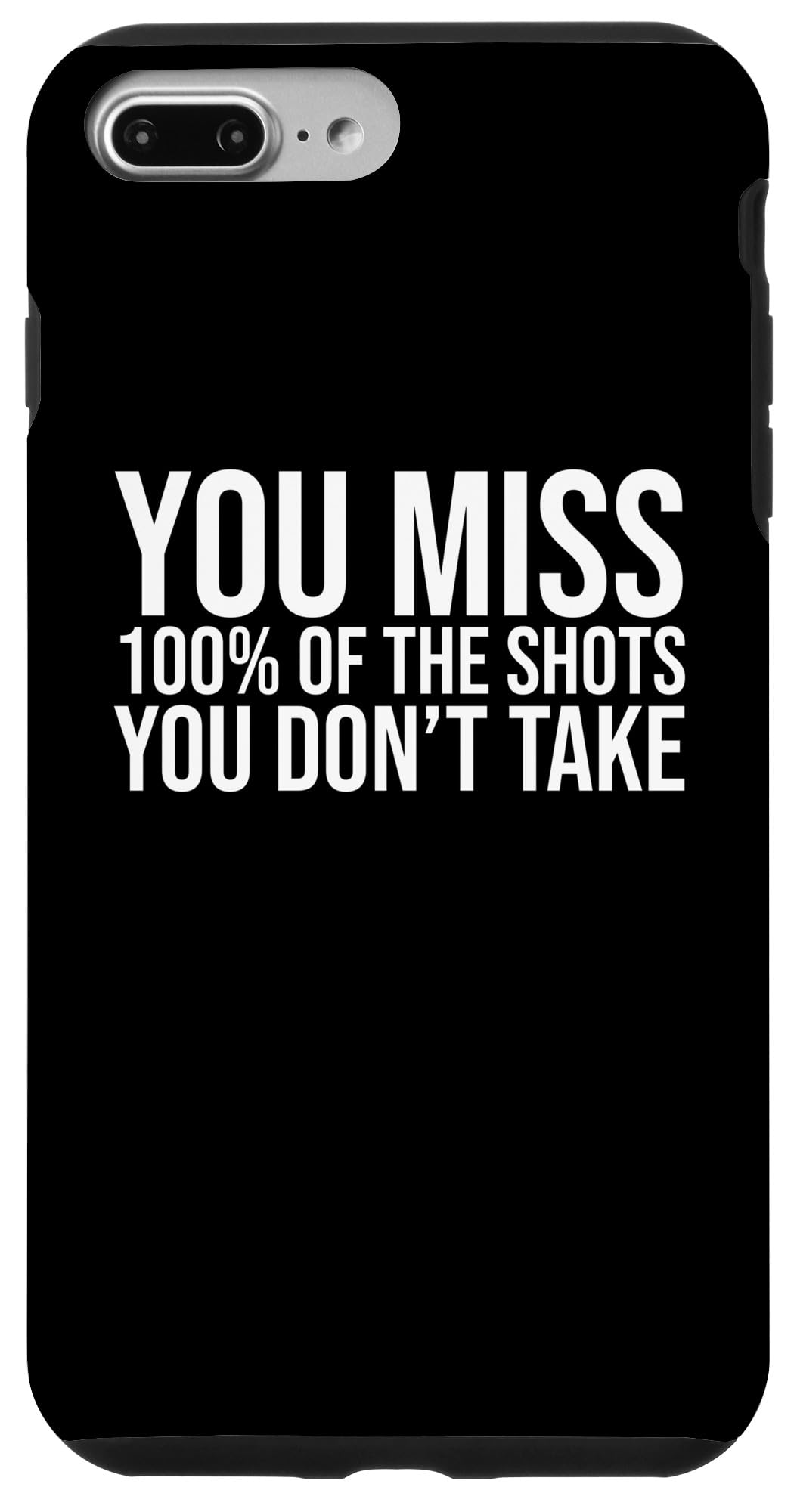 You miss 100 percent of the shots you don't take Case for iPhone 7 Plus/8 Plus