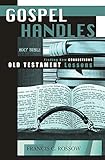 Gospel Handles: Old Testament Lessons by Francis  C. Rossow